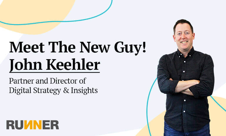 John Keehler joins RUNNER Agency as Partner & Director of Digital Strategy